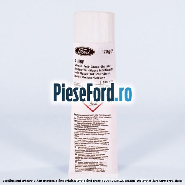 Vaselina anti gripare K-HBP universala Ford original 170 G Ford Transit 2014-2018 2.0 EcoBlue 4x4 170 cp BLRA, YNR6, YNRA diesel
