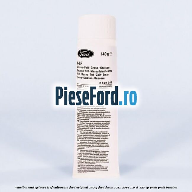 Vaselina anti gripare K-LF universala Ford original 140 G Ford Focus 2011-2014 1.6 Ti 125 cp PNDA, PNDD benzina