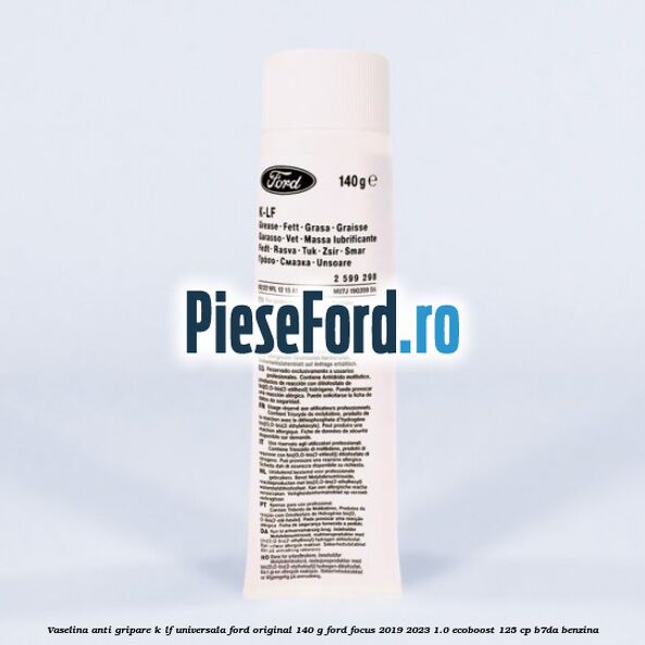 Vaselina anti gripare K-LF universala Ford original 140 G Ford Focus 2019-2023 1.0 EcoBoost 125 cp B7DA benzina