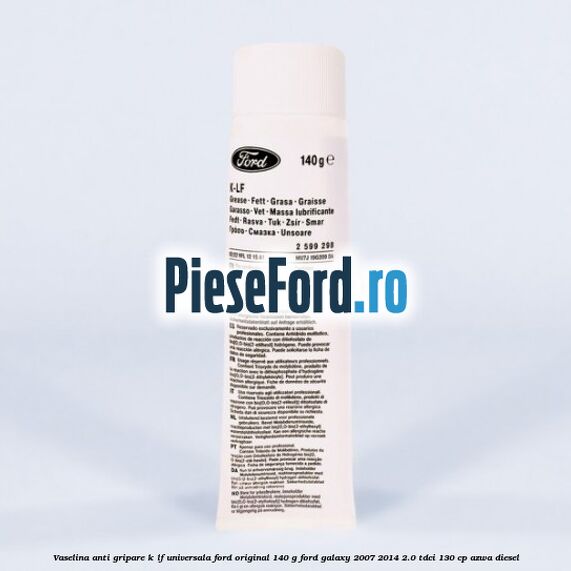 Vaselina anti gripare K-LF universala Ford original 140 G Ford Galaxy 2007-2014 2.0 TDCi 130 cp AZWA diesel