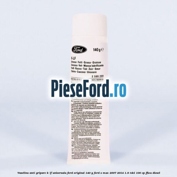 Vaselina anti gripare K-LF universala Ford original 140 G Ford S-Max 2007-2014 1.8 TDCi 100 cp FFWA diesel