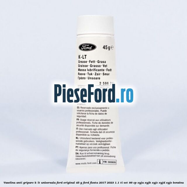 Vaselina anti gripare K-LT universala Ford original 45 G Ford Fiesta 2017-2023 1.1 Ti-VCT 86 cp XYJA, XYJB, XYJC, XYJD, XYJE benzina