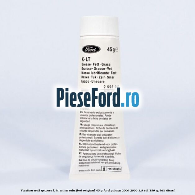 Vaselina anti gripare K-LT universala Ford original 45 G Ford Galaxy 2000-2006 1.9 TDI 150 cp BTB diesel