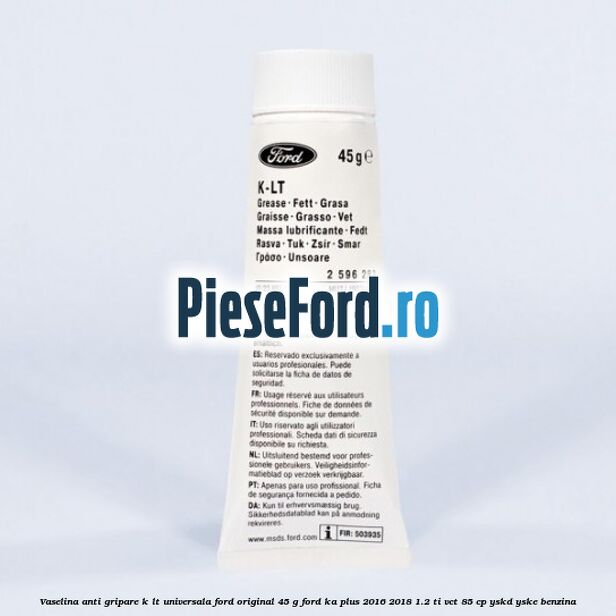 Vaselina anti gripare K-LT universala Ford original 45 G Ford Ka plus 2016-2018 1.2 Ti-VCT 85 cp YSKD, YSKE benzina