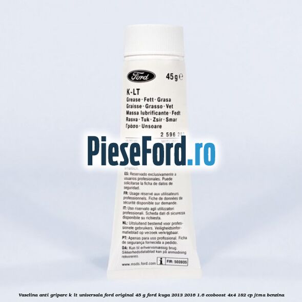 Vaselina anti gripare K-LT universala Ford original 45 G Ford Kuga 2013-2016 1.6 EcoBoost 4x4 182 cp JTMA benzina