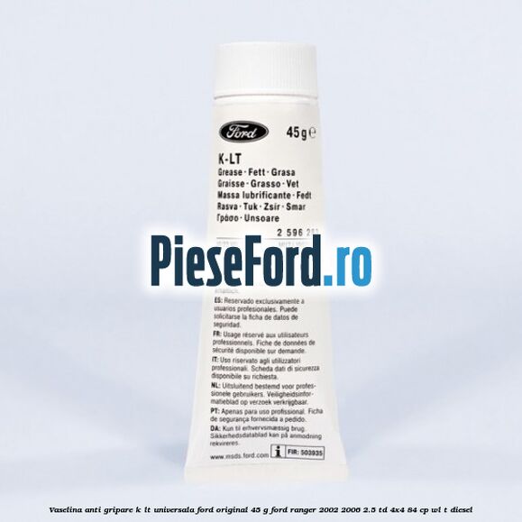 Vaselina anti gripare K-LT universala Ford original 45 G Ford Ranger 2002-2006 2.5 TD 4x4 84 cp WL-T diesel