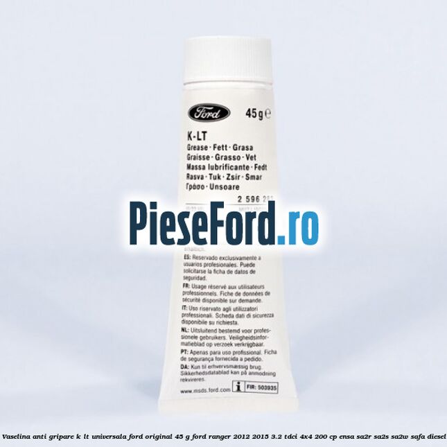 Vaselina anti gripare K-LT universala Ford original 45 G Ford Ranger 2012-2015 3.2 TDCi 4x4 200 cp ENSA, SA2R, SA2S, SA2W, SAFA diesel