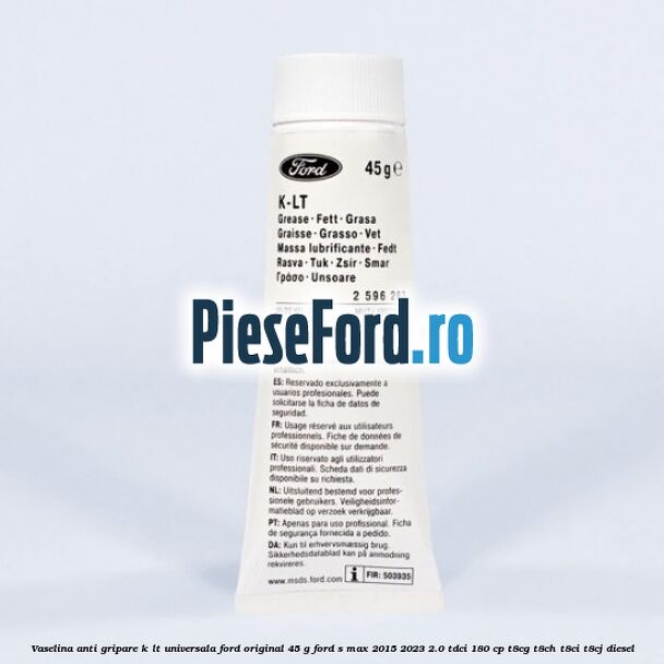 Vaselina anti gripare K-LT universala Ford original 45 G Ford S-Max 2015-2023 2.0 TDCi 180 cp T8CG, T8CH, T8CI, T8CJ diesel