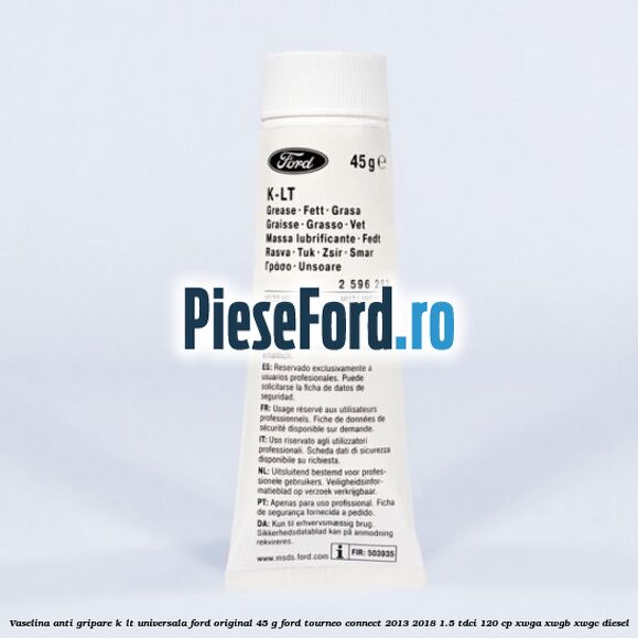Vaselina anti gripare K-LT universala Ford original 45 G Ford Tourneo Connect 2013-2018 1.5 TDCi 120 cp XWGA, XWGB, XWGC diesel