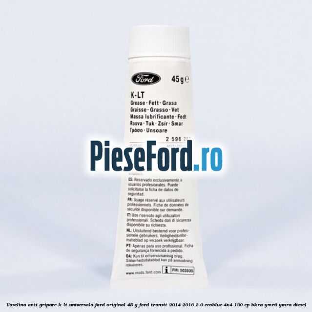 Vaselina anti gripare K-LT universala Ford original 45 G Ford Transit 2014-2018 2.0 EcoBlue 4x4 130 cp BKRA, YMR6, YMRA diesel