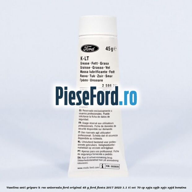 Vaselina anti gripare K-RSS universala Ford original 45 G Ford Fiesta 2017-2023 1.1 Ti-VCT 70 cp XPJA, XPJB, XPJC, XPJD benzina