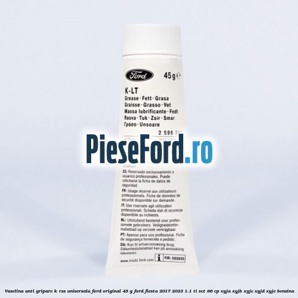 Vaselina anti gripare K-RSS universala Ford original 45 G Ford Fiesta 2017-2023 1.1 Ti-VCT 86 cp Vaselina anti gripare K-RSS universala Ford original 45 G Ford Fiesta 2017-2023 1.1 Ti-VCT 86 cp XYJA, XYJB, XYJC, XYJD, XYJE benzina