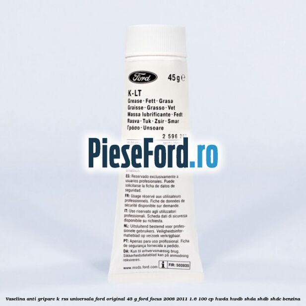 Vaselina anti gripare K-RSS universala Ford original 45 G Ford Focus 2008-2011 1.6 100 cp HWDA, HWDB, SHDA, SHDB, SHDC benzina