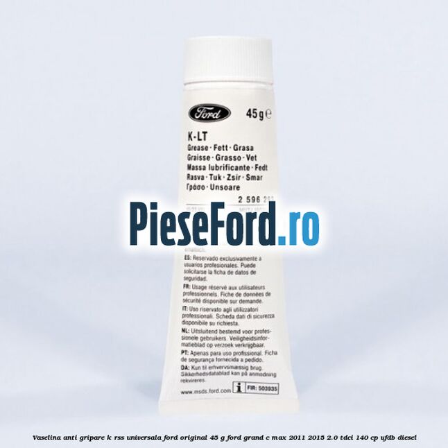 Vaselina anti gripare K-RSS universala Ford original 45 G Ford Grand C-Max 2011-2015 2.0 TDCi 140 cp UFDB diesel