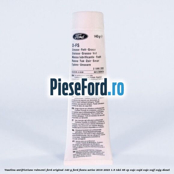 Vaselina antifrictiune rulmenti Ford original 140 G Ford Fiesta Active 2018-2023 1.5 TDCi 85 cp XUJC, XUJD, XUJE, XUJF, XUJG diesel