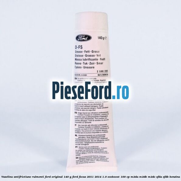 Vaselina antifrictiune rulmenti Ford original 140 G Ford Focus 2011-2014 1.0 EcoBoost 100 cp M2DA, M2DB, M2DC, SFDA, SFDB benzina