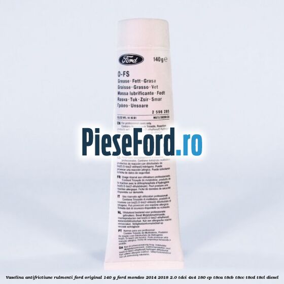 Vaselina antifrictiune rulmenti Ford original 140 G Ford Mondeo 2014-2018 2.0 TDCi 4x4 180 cp T8CA, T8CB, T8CC, T8CD, T8CL diesel