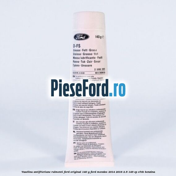 Vaselina antifrictiune rulmenti Ford original 140 G Ford Mondeo 2014-2018 2.5 149 cp S7CB benzina
