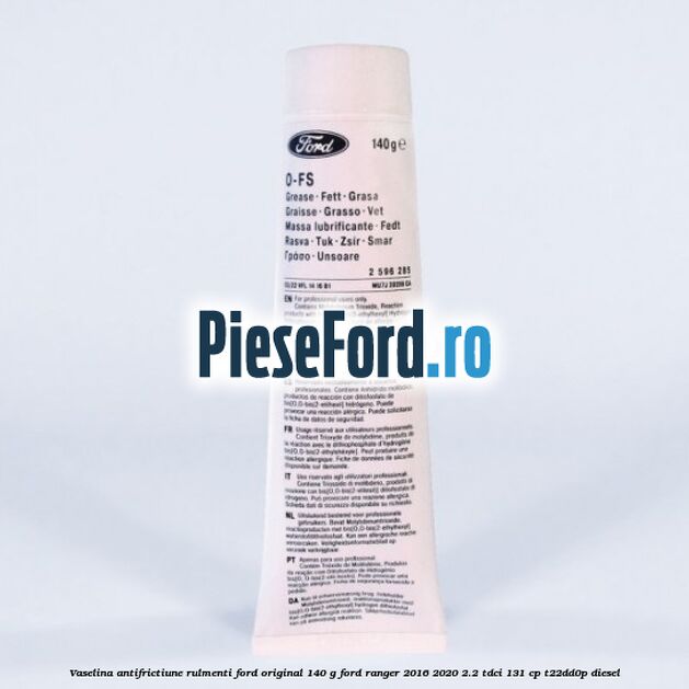 Vaselina antifrictiune rulmenti Ford original 140 G Ford Ranger 2016-2020 2.2 TDCi 131 cp T22DD0P diesel