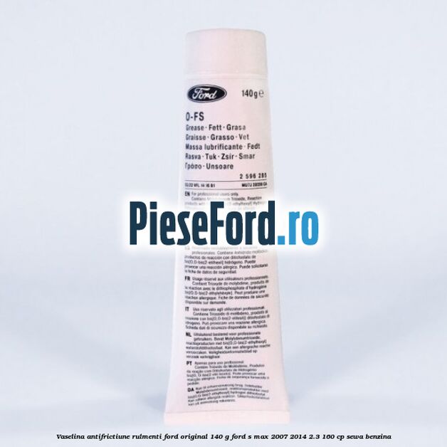 Vaselina antifrictiune rulmenti Ford original 140 G Ford S-Max 2007-2014 2.3 160 cp SEWA benzina