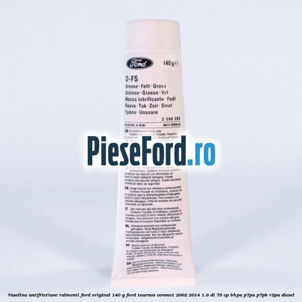 Vaselina antifrictiune rulmenti Ford original 140 G Ford Tourneo Connect 2002-2014 1.8 Di 75 cp BHPA, P7PA, P7PB, R2PA diesel