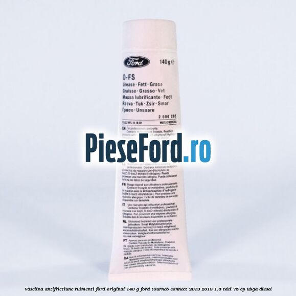 Vaselina antifrictiune rulmenti Ford original 140 G Ford Tourneo Connect 2013-2018 1.6 TDCi 75 cp UBGA diesel