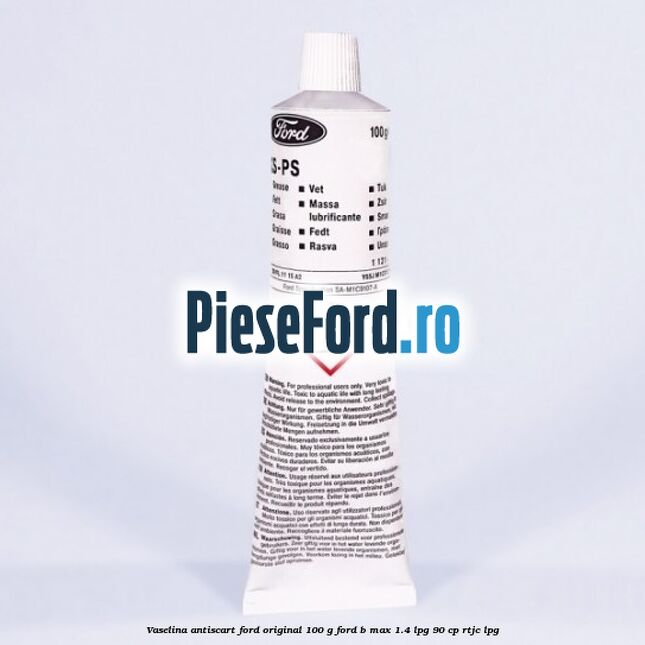 Vaselina antiscart Ford original 100 G Ford B-Max 1.4 LPG 90 cp RTJC LPG