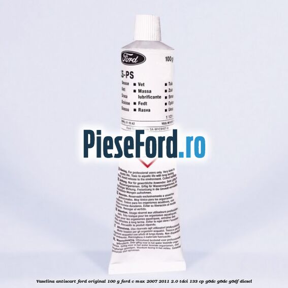 Vaselina antiscart Ford original 100 G Ford C-Max 2007-2011 2.0 TDCi 133 cp G6DC, G6DE, G6DF diesel