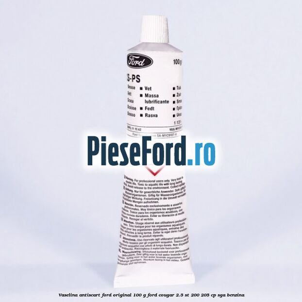 Vaselina antiscart Ford original 100 G Ford Cougar 2.5 ST 200 205 cp SGA benzina
