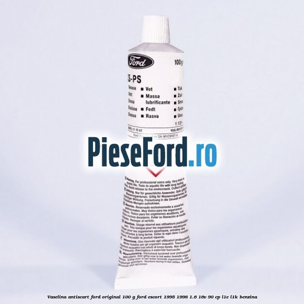 Vaselina antiscart Ford original 100 G Ford Escort 1995-1998 1.6 16V 90 cp L1E, L1K benzina