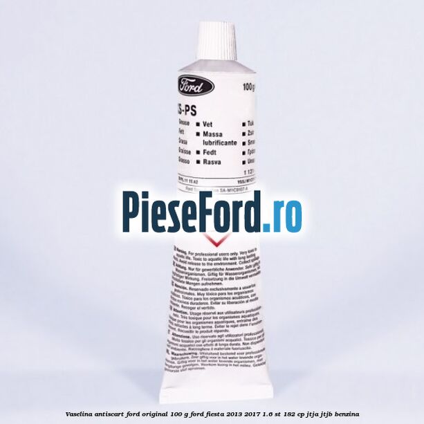 Vaselina antiscart Ford original 100 G Ford Fiesta 2013-2017 1.6 ST 182 cp JTJA, JTJB benzina