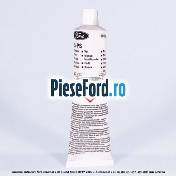 Vaselina antiscart Ford original 100 G Ford Fiesta 2017-2023 1.0 EcoBoost 101 cp SFJE, SFJF, SFJH, SFJJ, SFJK, SFJN benzina