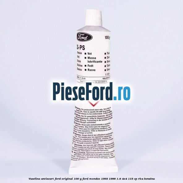 Vaselina antiscart Ford original 100 G Ford Mondeo 1993-1996 1.8 4x4 115 cp RKA benzina