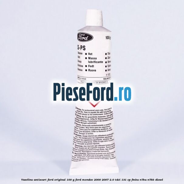 Vaselina antiscart Ford original 100 G Ford Mondeo 2000-2007 2.0 TDCi 131 cp FMBA, N7BA, N7BB diesel
