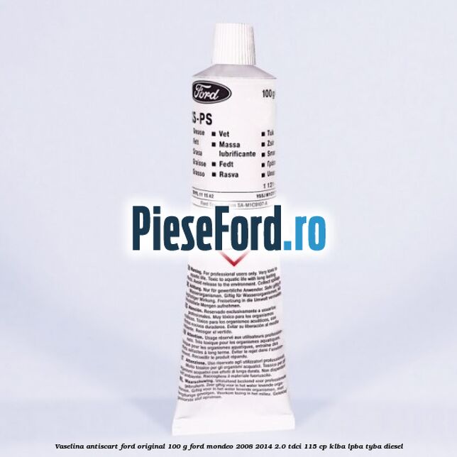 Vaselina antiscart Ford original 100 G Ford Mondeo 2008-2014 2.0 TDCi 115 cp KLBA, LPBA, TYBA diesel