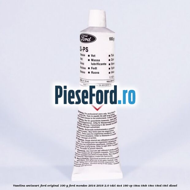 Vaselina antiscart Ford original 100 G Ford Mondeo 2014-2018 2.0 TDCi 4x4 180 cp T8CA, T8CB, T8CC, T8CD, T8CL diesel