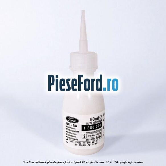 Vaselina antiscart placute frana Ford original 50 ml Ford B-Max 1.6 Ti 105 cp IQJA, IQJC benzina