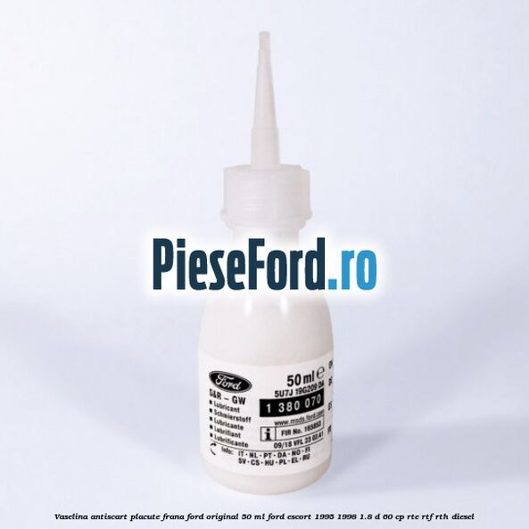 Vaselina antiscart placute frana Ford original 50 ml Ford Escort 1995-1998 1.8 D 60 cp RTE, RTF, RTH diesel