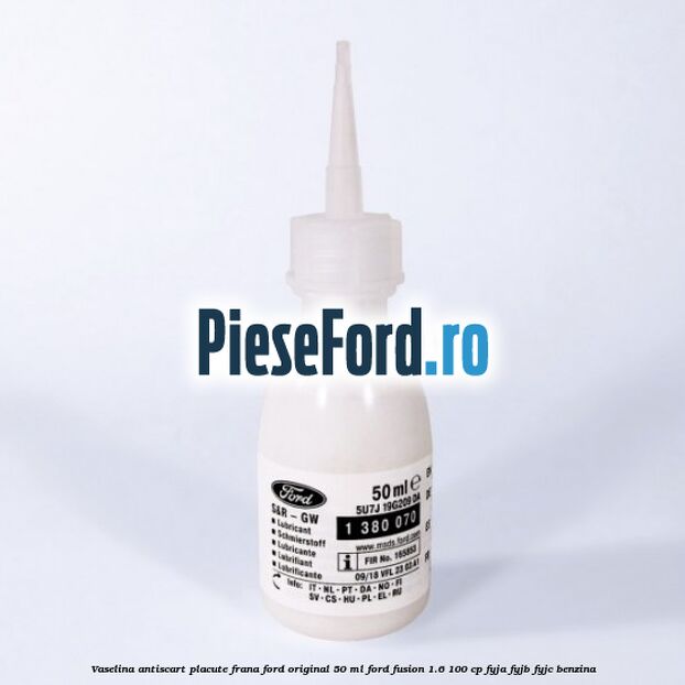 Vaselina antiscart placute frana Ford original 50 ml Ford Fusion 1.6 100 cp FYJA, FYJB, FYJC benzina
