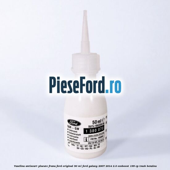 Vaselina antiscart placute frana Ford original 50 ml Ford Galaxy 2007-2014 2.0 EcoBoost 199 cp TNWB benzina