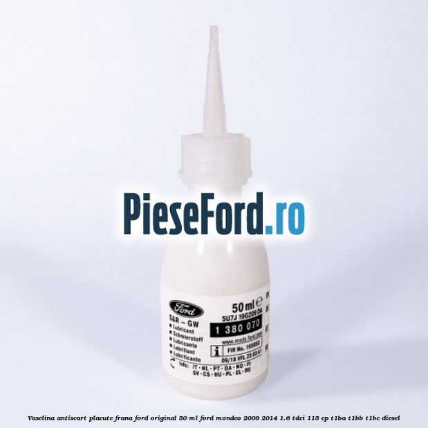 Vaselina antiscart placute frana Ford original 50 ml Ford Mondeo 2008-2014 1.6 TDCi 115 cp T1BA, T1BB, T1BC diesel