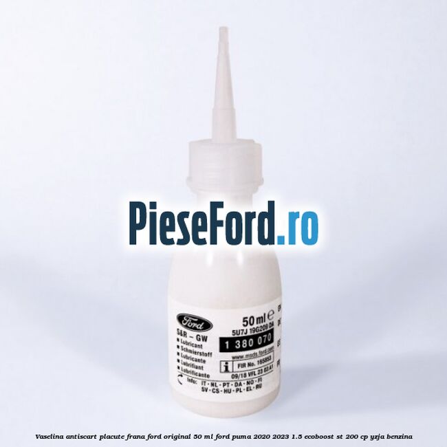Vaselina antiscart placute frana Ford original 50 ml Ford Puma 2020-2023 1.5 EcoBoost ST 200 cp YZJA benzina
