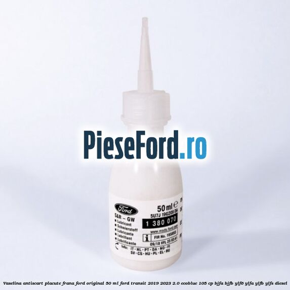 Vaselina antiscart placute frana Ford original 50 ml Ford Transit 2019-2023 2.0 EcoBlue 105 cp BJFA, BJFB, YLF6, YLFA, YLFB, YLFS diesel