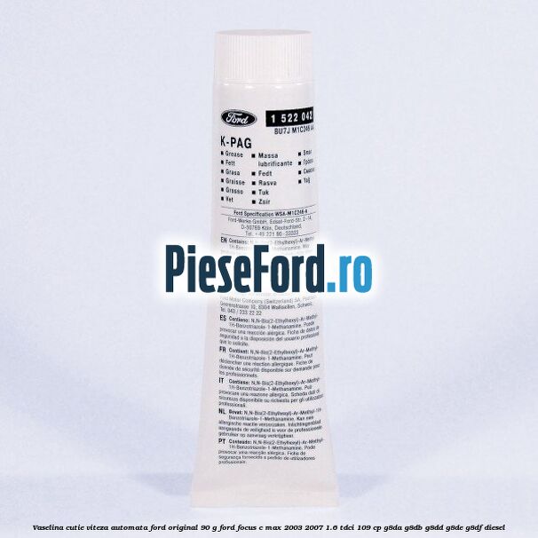 Vaselina cutie viteza automata Ford original 90 G Ford Focus C-Max 2003-2007 1.6 TDCi 109 cp Vaselina cutie viteza automata Ford original 90 G Ford Focus C-Max 2003-2007 1.6 TDCi 109 cp G8DA, G8DB, G8DD, G8DE, G8DF diesel