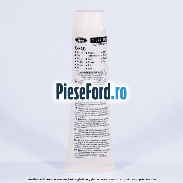 Vaselina cutie viteza automata Ford original 90 G Ford Mondeo 2008-2014 1.6 Ti 125 cp Vaselina cutie viteza automata Ford original 90 G Ford Mondeo 2008-2014 1.6 Ti 125 cp PNBA benzina
