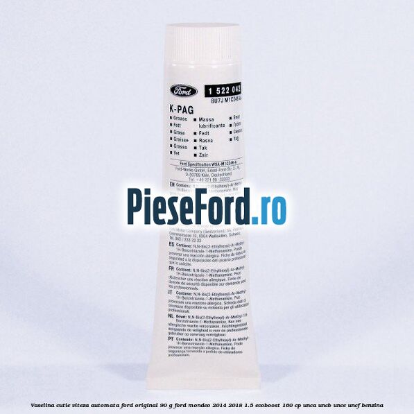 Vaselina cutie viteza automata Ford original 90 G Ford Mondeo 2014-2018 1.5 EcoBoost 160 cp UNCA, UNCB, UNCE, UNCF benzina