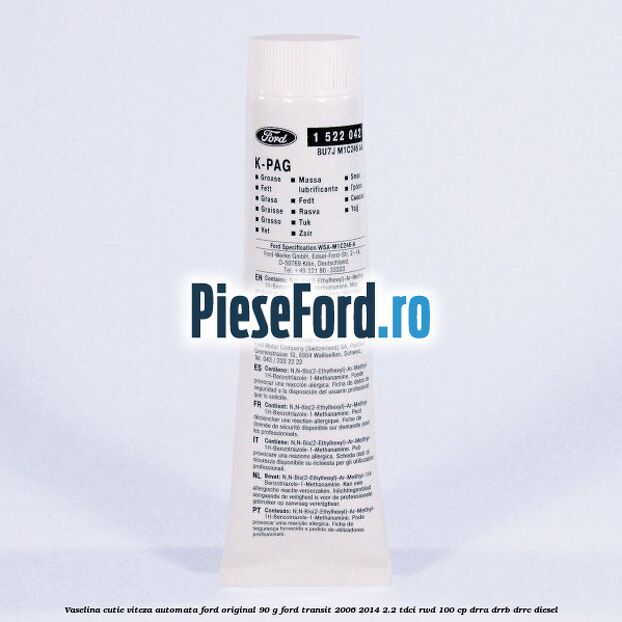 Vaselina cutie viteza automata Ford original 90 G Ford Transit 2006-2014 2.2 TDCi RWD 100 cp DRRA, DRRB, DRRC diesel