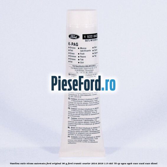 Vaselina cutie viteza automata Ford original 90 G Ford Transit Courier 2014-2018 1.5 TDCi 75 cp UGCA, UGCB, XUCC, XUCD, XUCE diesel