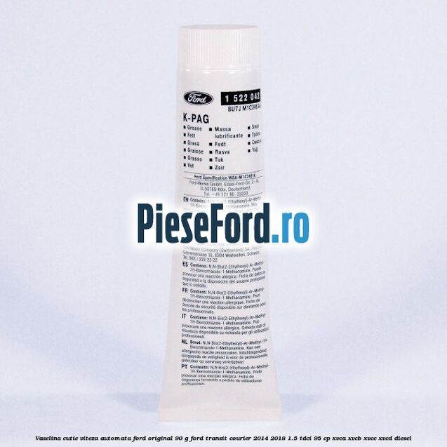 Vaselina cutie viteza automata Ford original 90 G Ford Transit Courier 2014-2018 1.5 TDCi 95 cp XVCA, XVCB, XVCC, XVCD diesel