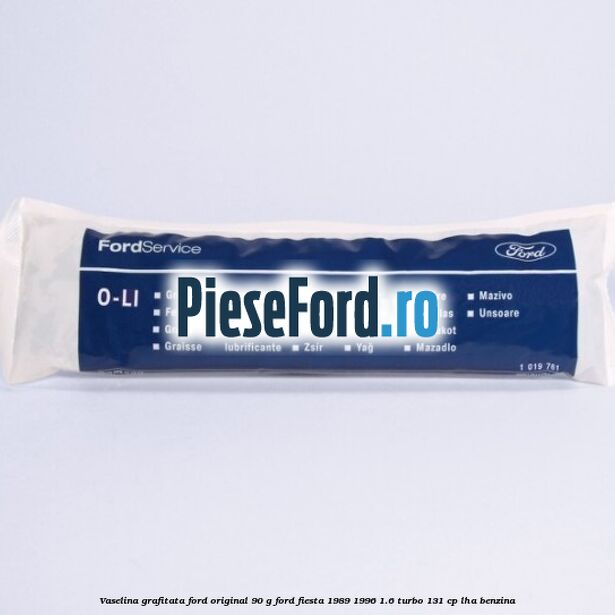 Vaselina grafitata Ford original 90 G Ford Fiesta 1989-1996 1.6 Turbo 131 cp LHA benzina